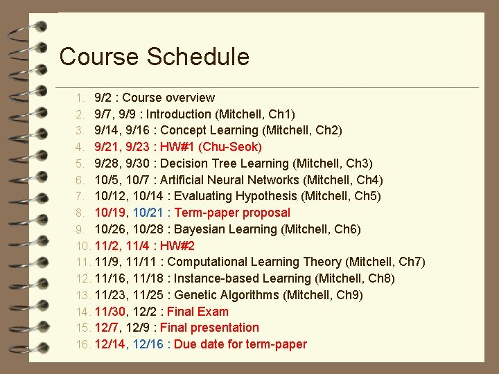 Course Schedule 1. 9/2 : Course overview 2. 9/7, 9/9 : Introduction (Mitchell, Ch