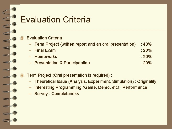Evaluation Criteria 4 Evaluation Criteria – – Term Project (written report and an oral