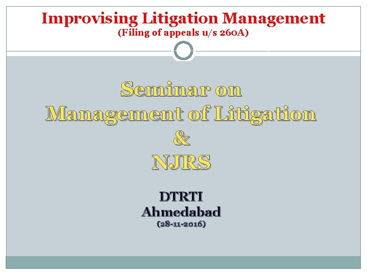 Improvising Litigation Management (Filing of appeals u/s 260 A) Seminar on Management of Litigation