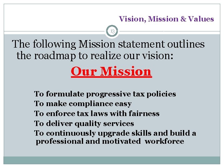 Vision, Mission & Values 13 The following Mission statement outlines the roadmap to realize