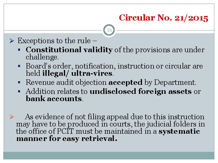 Circular No. 21/2015 21 Ø Exceptions to the rule – § Constitutional validity of