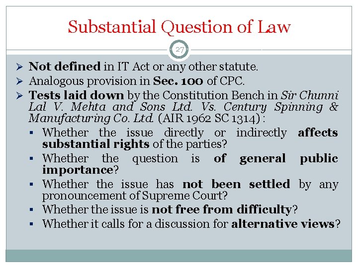 Substantial Question of Law 27 Ø Not defined in IT Act or any other