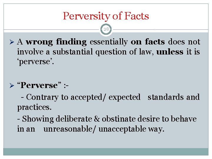Perversity of Facts 28 Ø A wrong finding essentially on facts does not involve