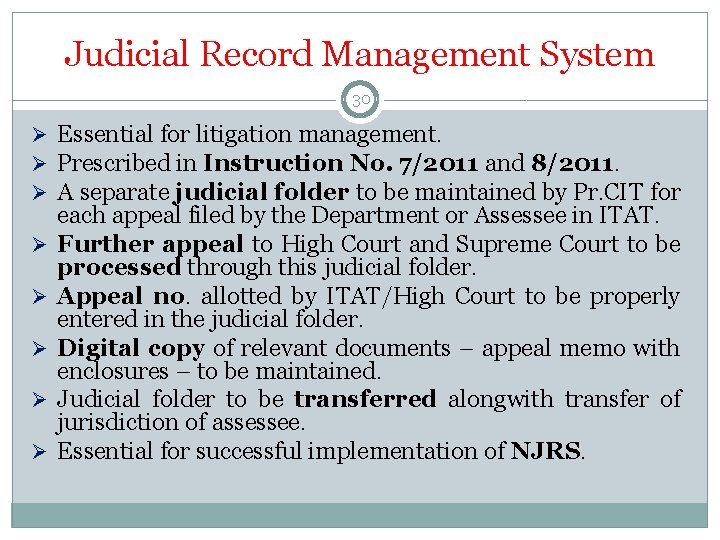 Judicial Record Management System 30 Ø Essential for litigation management. Ø Prescribed in Instruction