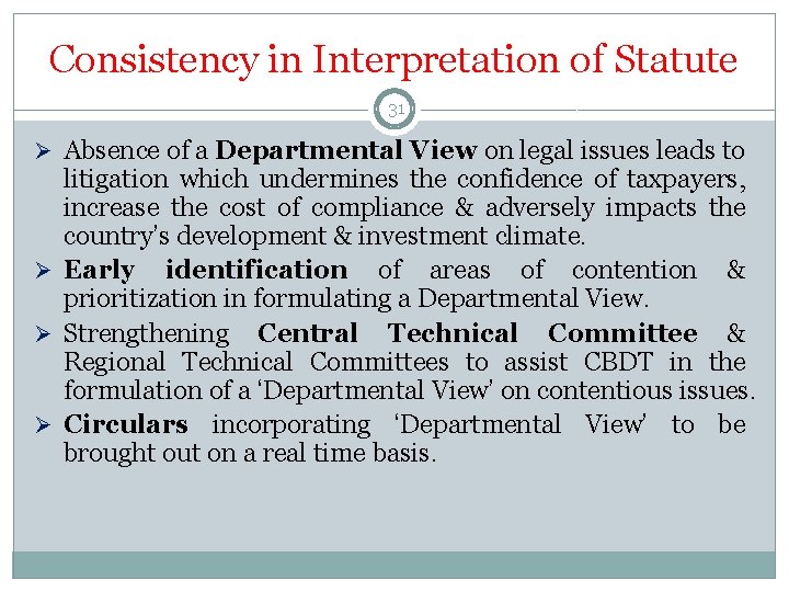 Consistency in Interpretation of Statute 31 Ø Absence of a Departmental View on legal