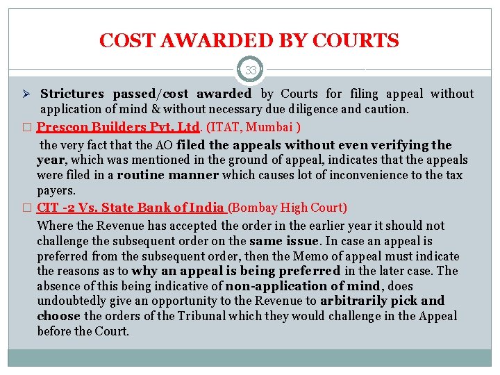 COST AWARDED BY COURTS 33 Ø Strictures passed/cost awarded by Courts for filing appeal