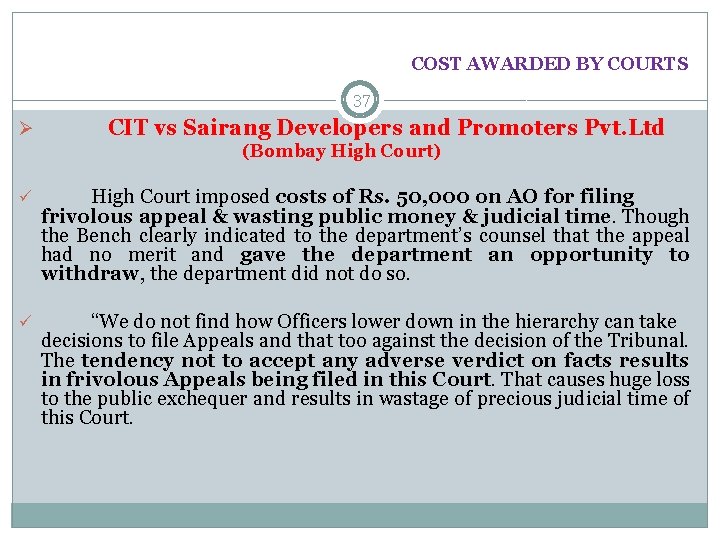 COST AWARDED BY COURTS 37 Ø CIT vs Sairang Developers and Promoters Pvt. Ltd