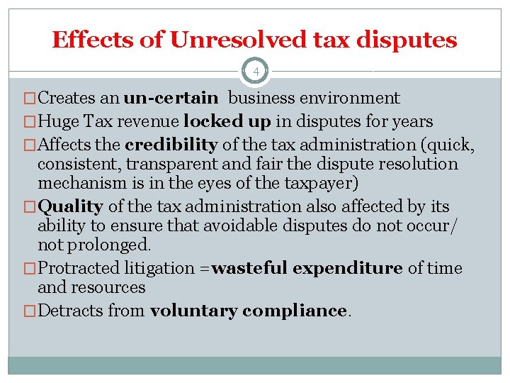 Effects of Unresolved tax disputes 4 �Creates an un-certain business environment �Huge Tax revenue