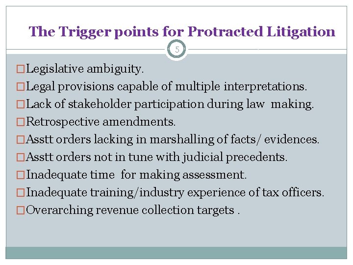 The Trigger points for Protracted Litigation 5 �Legislative ambiguity. �Legal provisions capable of multiple