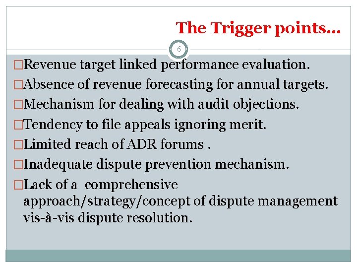 The Trigger points… 6 �Revenue target linked performance evaluation. �Absence of revenue forecasting for