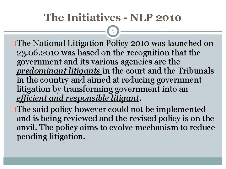 The Initiatives - NLP 2010 7 �The National Litigation Policy 2010 was launched on