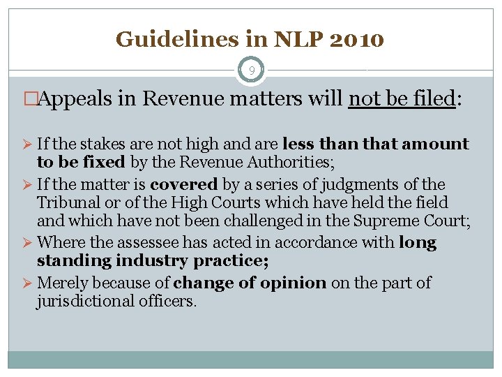 Guidelines in NLP 2010 9 �Appeals in Revenue matters will not be filed: Ø