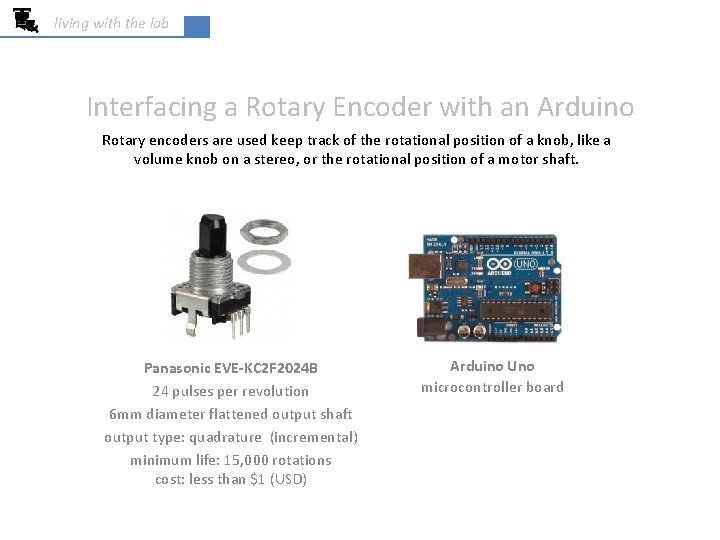 living with the lab Interfacing a Rotary Encoder with an Arduino Rotary encoders are