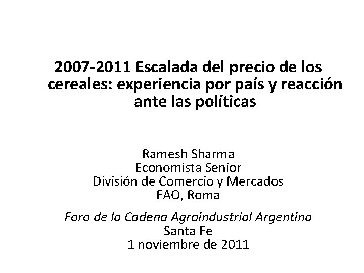 2007 -2011 Escalada del precio de los cereales: experiencia por país y reacción ante