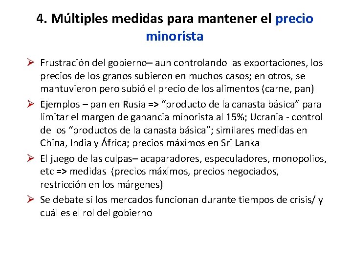 4. Múltiples medidas para mantener el precio minorista Ø Frustración del gobierno– aun controlando