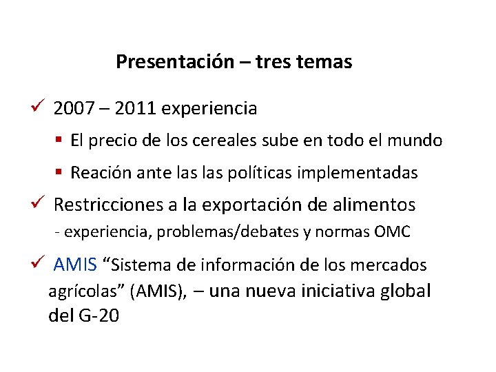 Presentación – tres temas ü 2007 – 2011 experiencia § El precio de los