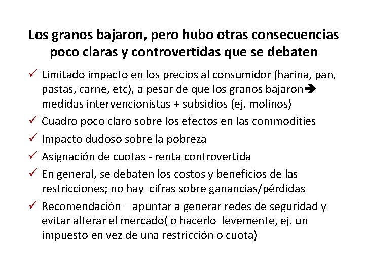 Los granos bajaron, pero hubo otras consecuencias poco claras y controvertidas que se debaten