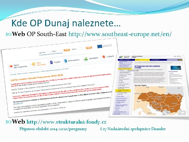 Kde OP Dunaj naleznete… Web OP South-East http: //www. southeast-europe. net/en/ Web http: //www.