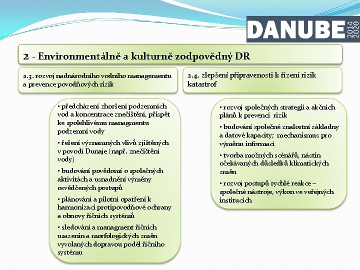 2 - Environmentálně a kulturně zodpovědný DR 2. 3. rozvoj nadnárodního vodního managementu a