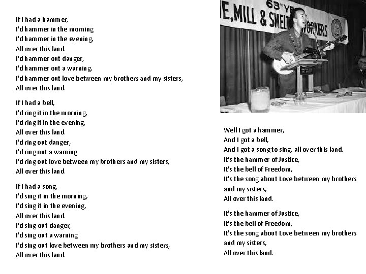 If I had a hammer, I'd hammer in the morning I'd hammer in the