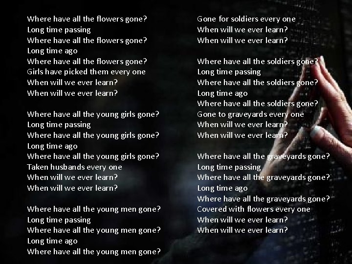 Where have all the flowers gone? Long time passing Where have all the flowers