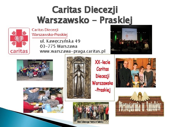 Caritas Diecezji Warszawsko - Praskiej ul. Kawęczyńska 49 03 -775 Warszawa www. warszawa-praga. caritas.