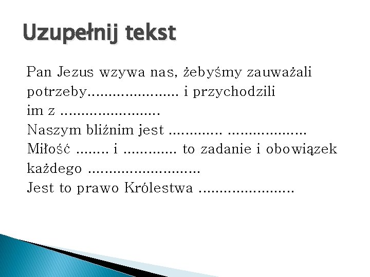 Uzupełnij tekst Pan Jezus wzywa nas, żebyśmy zauważali potrzeby. . . . . i