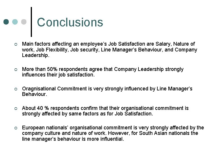 Conclusions ¢ Main factors affecting an employee’s Job Satisfaction are Salary, Nature of work,
