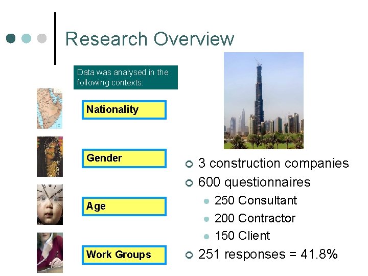 Research Overview Data was analysed in the following contexts: Nationality Gender ¢ ¢ 3