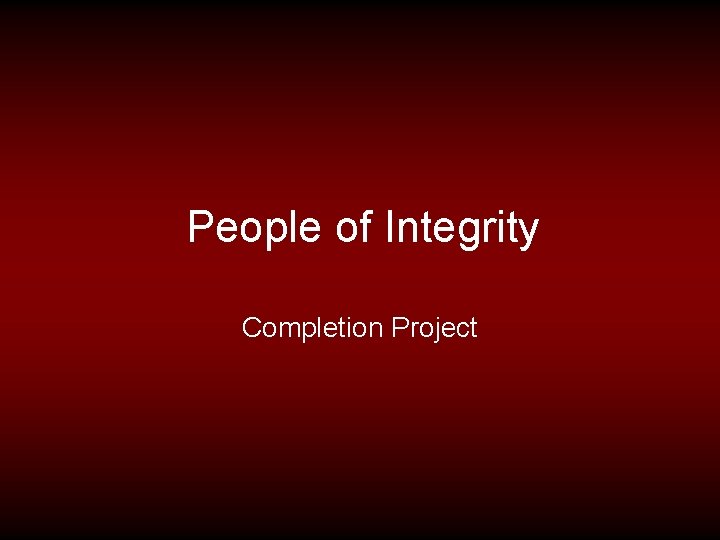 People of Integrity Completion Project 