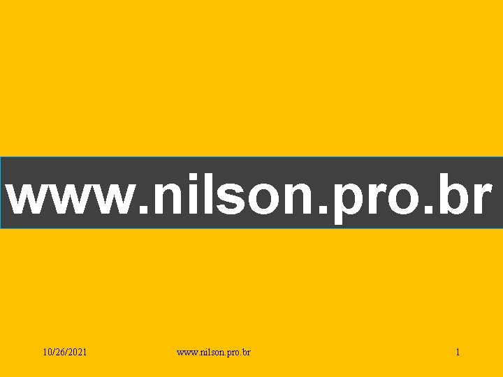 www. nilson. pro. br 10/26/2021 www. nilson. pro. br 1 