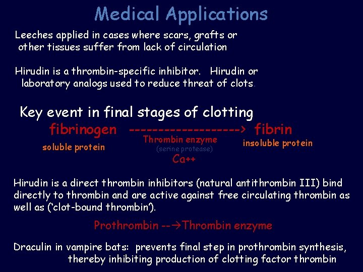 Medical Applications Leeches applied in cases where scars, grafts or other tissues suffer from