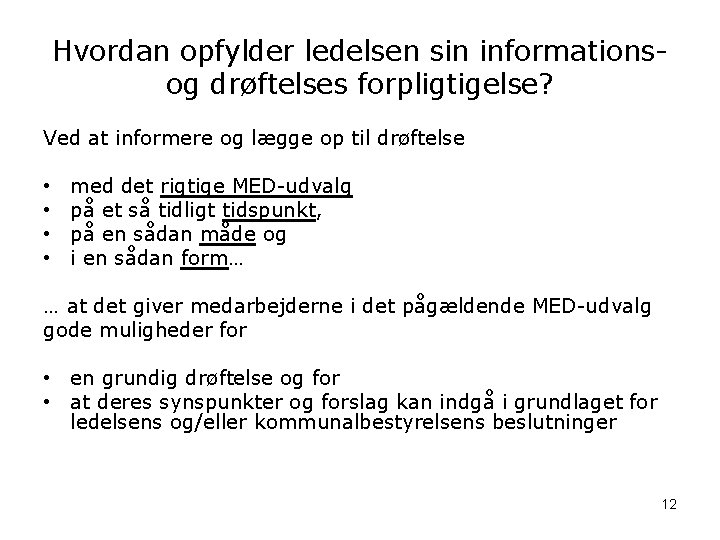 Hvordan opfylder ledelsen sin informationsog drøftelses forpligtigelse? Ved at informere og lægge op til