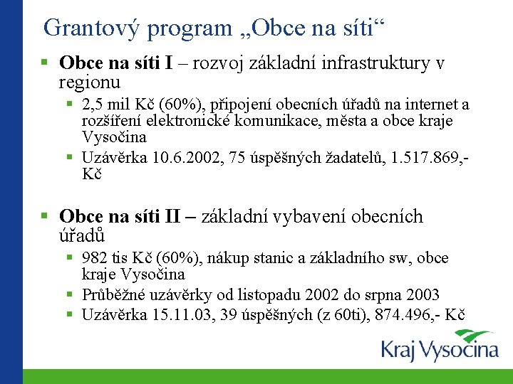 Grantový program „Obce na síti“ Obce na síti I – rozvoj základní infrastruktury v