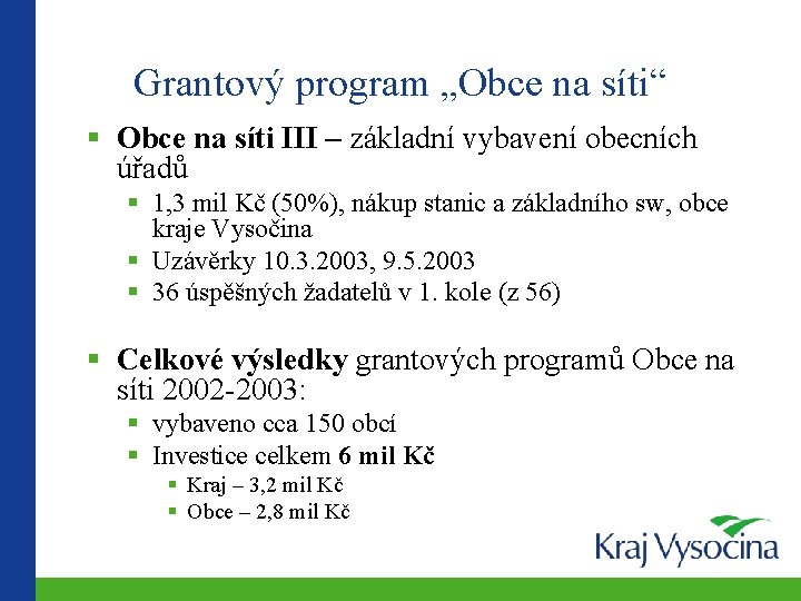 Grantový program „Obce na síti“ Obce na síti III – základní vybavení obecních úřadů