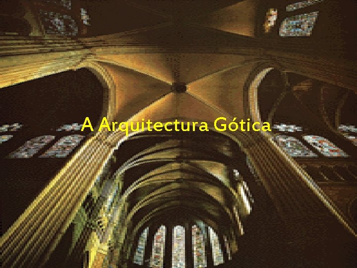 A Arquitectura Gótica 