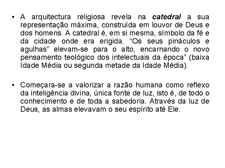  • A arquitectura religiosa revela na catedral a sua representação máxima, construída em