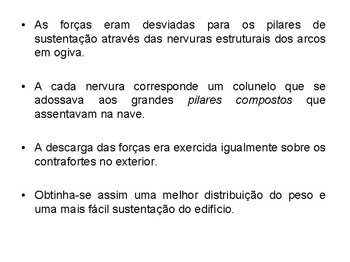  • As forças eram desviadas para os pilares de sustentação através das nervuras