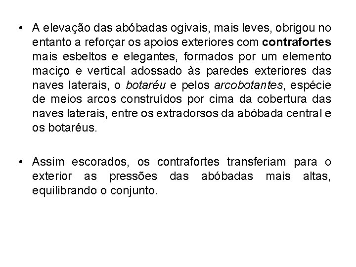  • A elevação das abóbadas ogivais, mais leves, obrigou no entanto a reforçar