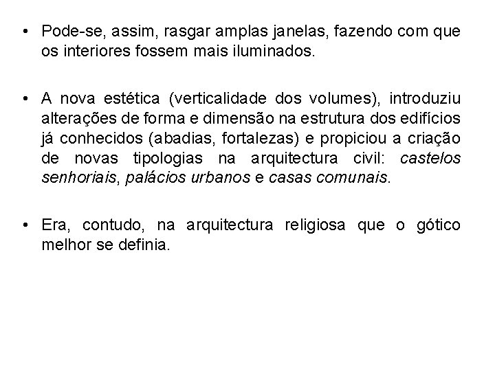  • Pode-se, assim, rasgar amplas janelas, fazendo com que os interiores fossem mais