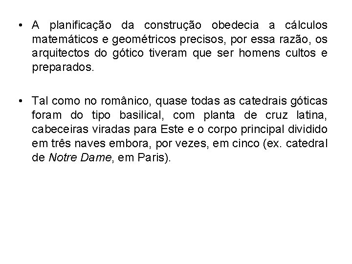  • A planificação da construção obedecia a cálculos matemáticos e geométricos precisos, por