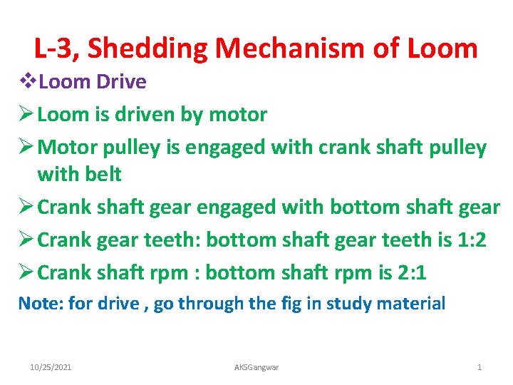 L-3, Shedding Mechanism of Loom v. Loom Drive Ø Loom is driven by motor