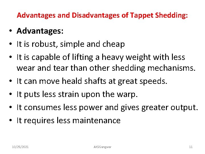 Advantages and Disadvantages of Tappet Shedding: • Advantages: • It is robust, simple and