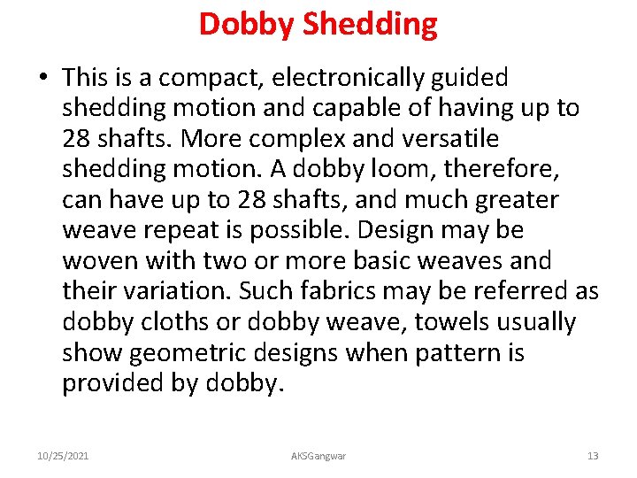 Dobby Shedding • This is a compact, electronically guided shedding motion and capable of