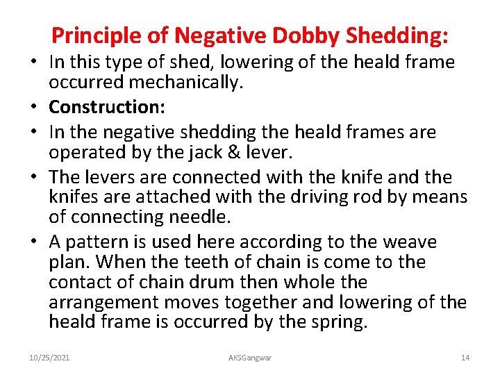 Principle of Negative Dobby Shedding: • In this type of shed, lowering of the