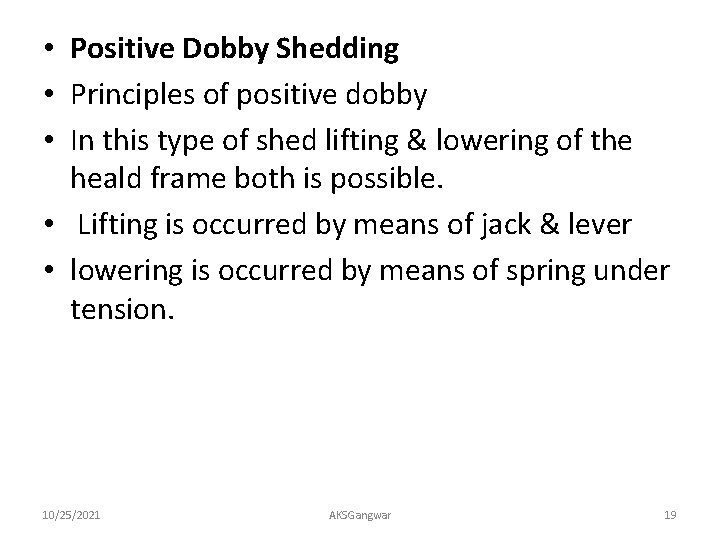  • Positive Dobby Shedding • Principles of positive dobby • In this type