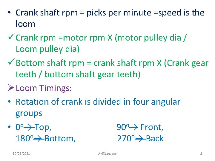  • Crank shaft rpm = picks per minute =speed is the loom ü