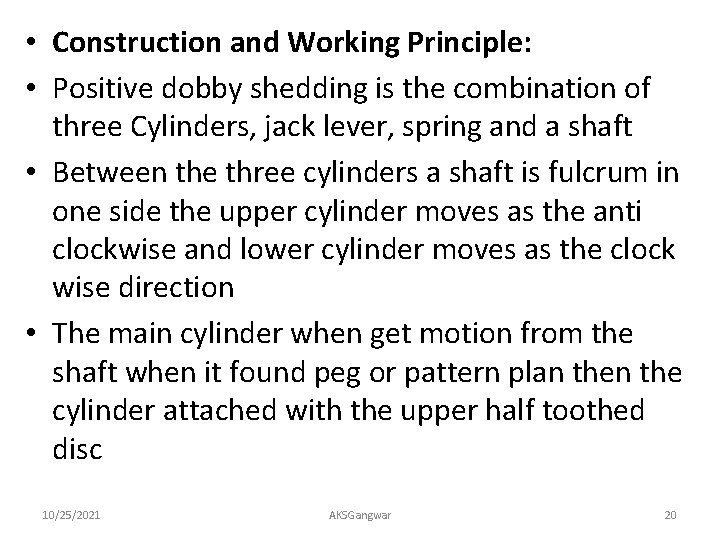  • Construction and Working Principle: • Positive dobby shedding is the combination of