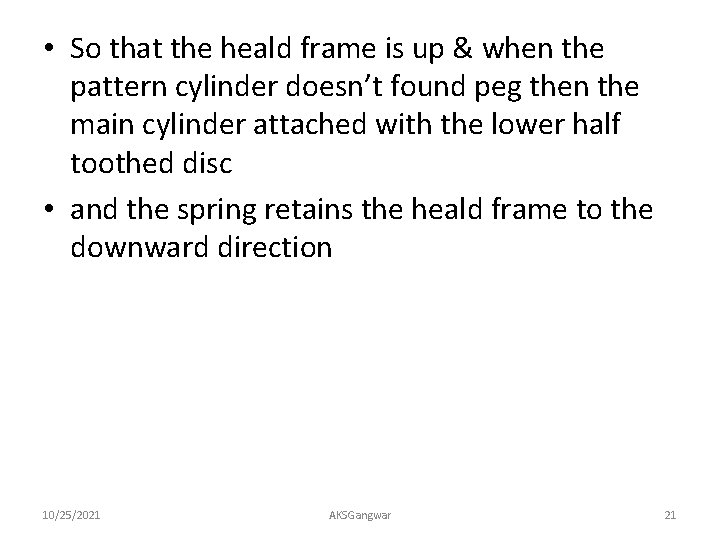  • So that the heald frame is up & when the pattern cylinder