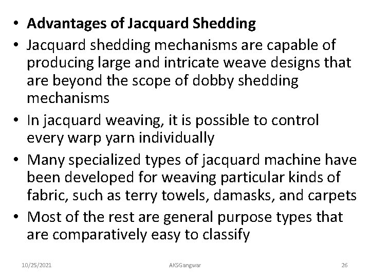  • Advantages of Jacquard Shedding • Jacquard shedding mechanisms are capable of producing